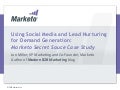 Case Study: Using Social Media and Lead Nurturing for Demand Generation - Marketo