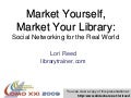 Market Yourself Market Your Library: Social Networking for the Real World
