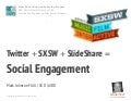 Twitter + SXSW + SlideShare = Social Engagement