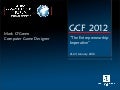 Mark O'Green, GCF2012 presentation