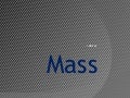 Mass