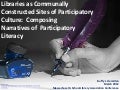 Libraries as Communally Constructed Sites of Participatory Culture:  Composing Narratives of  Participatory  Learning and Literacy