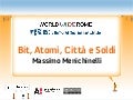 World Wide Rome 9.3.12: Bit, Atomi, Città e Soldi