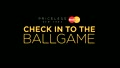Mastercard: check in to the ballgame
