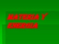 Materia y energia presentacion