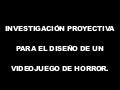 Mauricio González - Investigación proyectiva para el diseño de un videojuego de horror