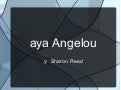 Maya Angelou