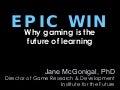 Epic Win - Why Gaming is the Future of Learning