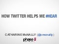 How Twitter Helps Me #HEAR