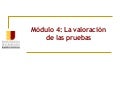 Módulo 4: La Valoración de las Pruebas