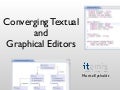 Converging Textual  and Graphical Editors