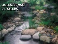 Meandering streams
