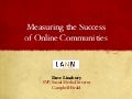 Measuring The Success Of Online Communities, Dave Linabury, Nov 4, 09