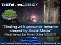 Dealing with consumer behavior shaped by Social Media (Media Innovation Forum 2011, Dubai)