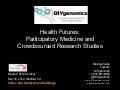 Health Futures: Participatory Medicine and Crowdsourced Research Studies