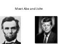 Meet Abe and John