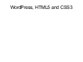 WordPress, HTML5 and CSS3