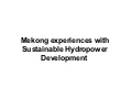 Mekong experiences with sustainable hydropower development