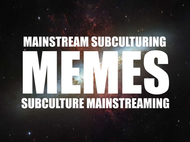 Exploring Memes - Subculture vs Mai...