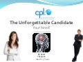 The Unforgettable Candidate - You're Hired