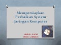Mempersiapkan perbaikan system jaringan komputer