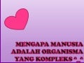 Mengapa manusia adalah organisma yang kompleks