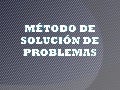 Método De Solución De Problemas