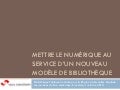Mettre le numérique au service d’un nouveau modèle de bibliothèque