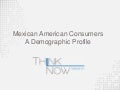 Mexican American Consumers | Hispanic Market Research by ThinkNow Research