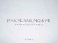 MHA, Murakumo & Me