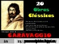 Michelangelo merisi da caravaggio . 20 obras clássicas