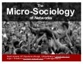 The Micro-Sociology of Networks