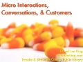 Micro Interactions, Conversations & Customers