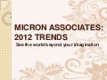 MICRON ASSOCIATES :2012 TRENDS