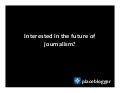 If You&rsquo;re A Journalism Major, You Have a Choice
