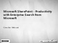Microsoft SharePoint - Productivity with Enterprise Search from Microsoft Webcast