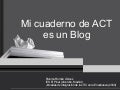 Mi cuaderno de ACT es un blog