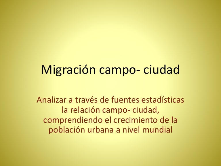 Migración campo ciudad, clase 3