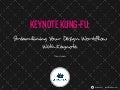 Keynote Kung-Fu: Streamlining Your Design Workflow With Keynote