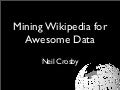 Mining Wikipedia For Awesome Data