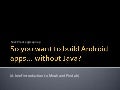 Building native Android applications with Mirah and Pindah