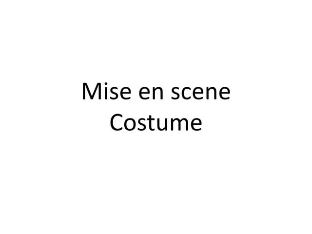 Mise en scene   costume