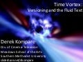 Time Vortex: Versioning and the Fluid Text (MiT 6)