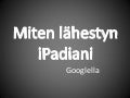 Miten lähestyn ipadiani