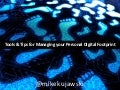 Managing Your Personal Digital Footprint