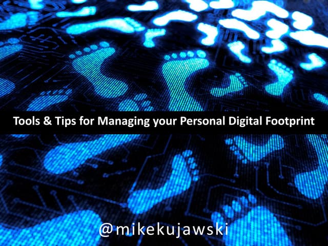Managing Your Personal Digital Footprint
