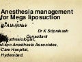 Anesthesia management for Mega liposuction.