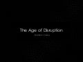 The Age of Disruption - MME2010