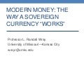 MODERN MONEY: The way a sovereign currency “works”