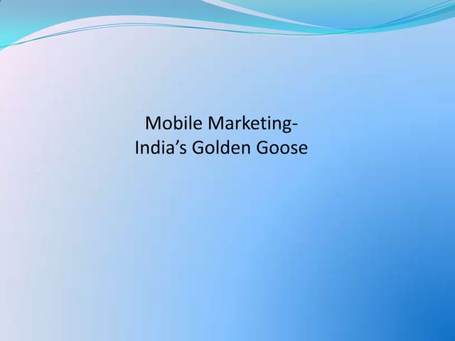Mobile Marketing- Indias Golden Goose